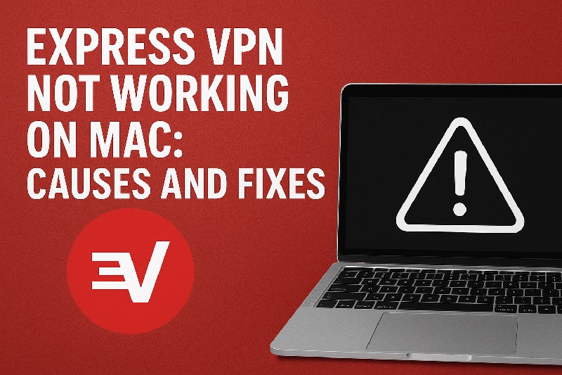 Express VPN Not Working on Mac