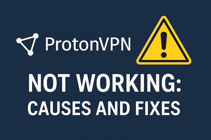 ProtonVPN Not Working