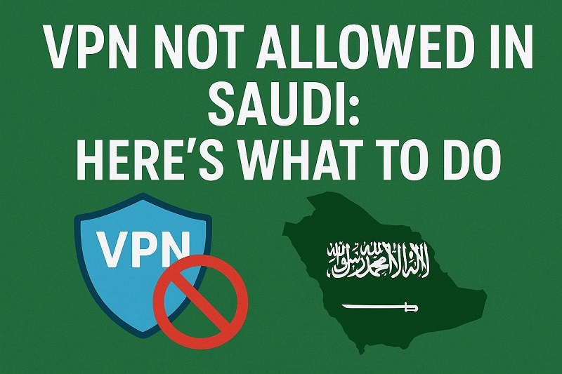 VPN Not Allowed in Saudi
