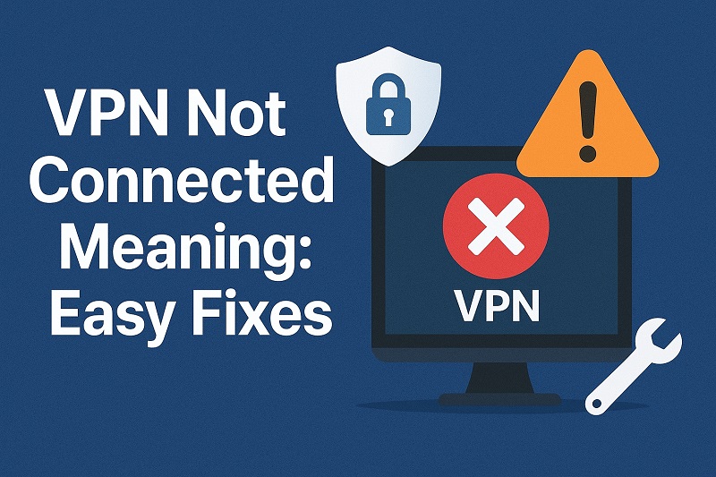 VPN Not Connected Meaning