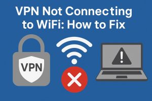 VPN Not Connecting to WiFi