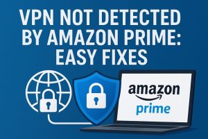 VPN Not Detected by Amazon Prime