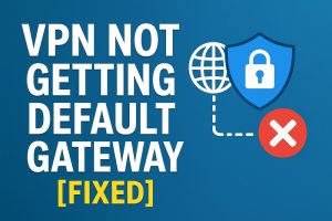 VPN Not Getting Default Gateway